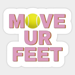Tennis Fanatic Apparel, Move Your Feet Reminder Sticker